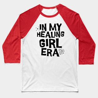 In My Healing Girl Era Baseball T-Shirt